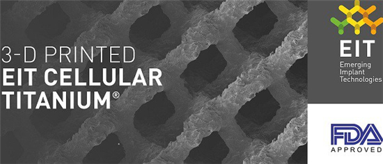 EIT公司的3D打印CellularTitanium®椎间融合器获FDA批准
