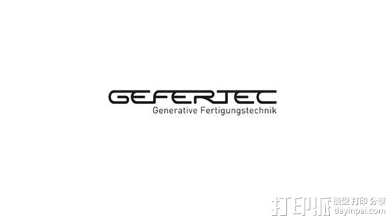 Gefertec展示其新的金属3D打印系统GTarc 获西门子、FIT AG青睐