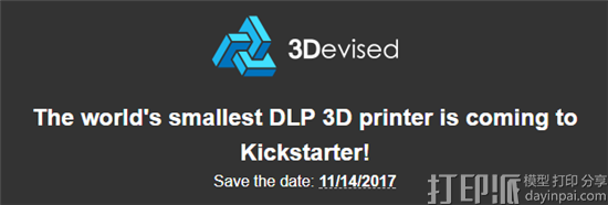 3Devised为其自上而下的DLP 3D打印机发起众筹 售749美元起